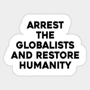 Arrest The Globalists and Restore Humanity Sticker